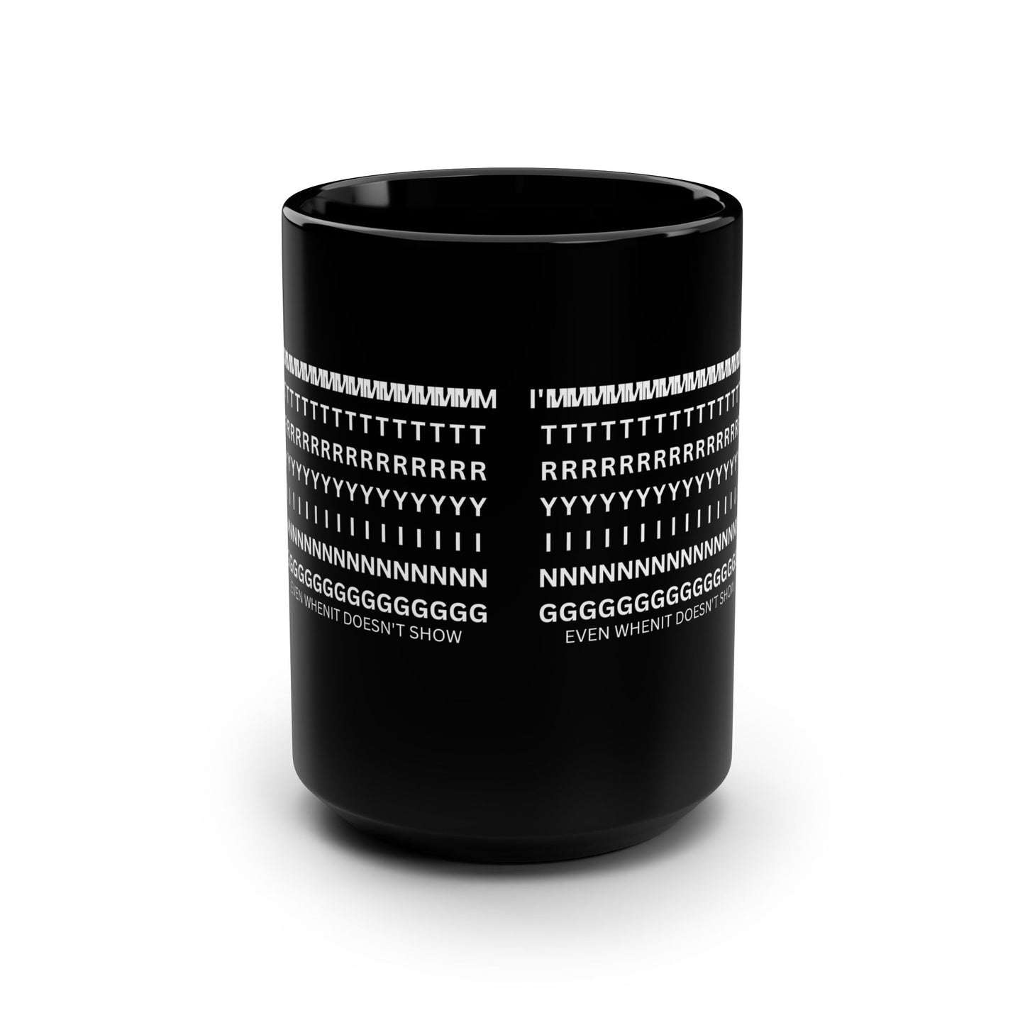 15oz Black Mug — ASCII Text Design "It Doesn't Show Even When It Does"