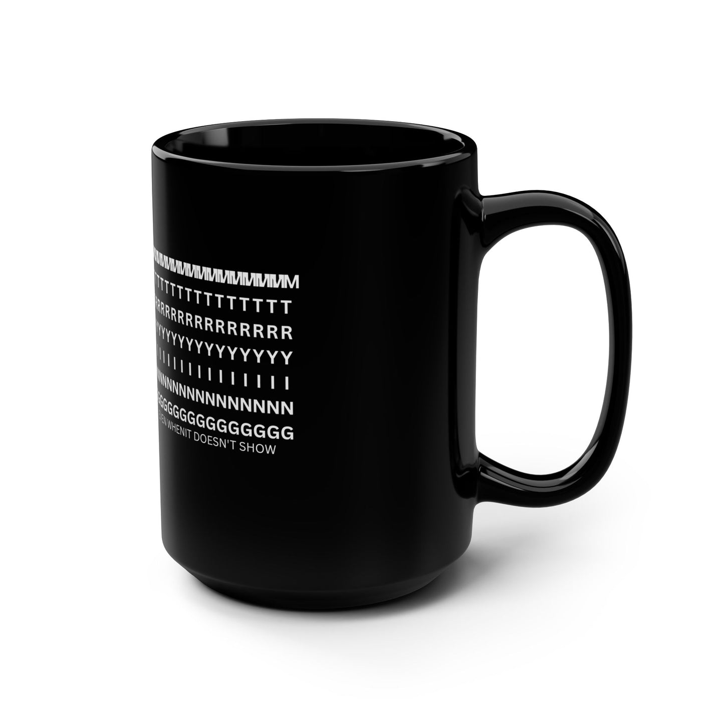 15oz Black Mug — ASCII Text Design "It Doesn't Show Even When It Does"