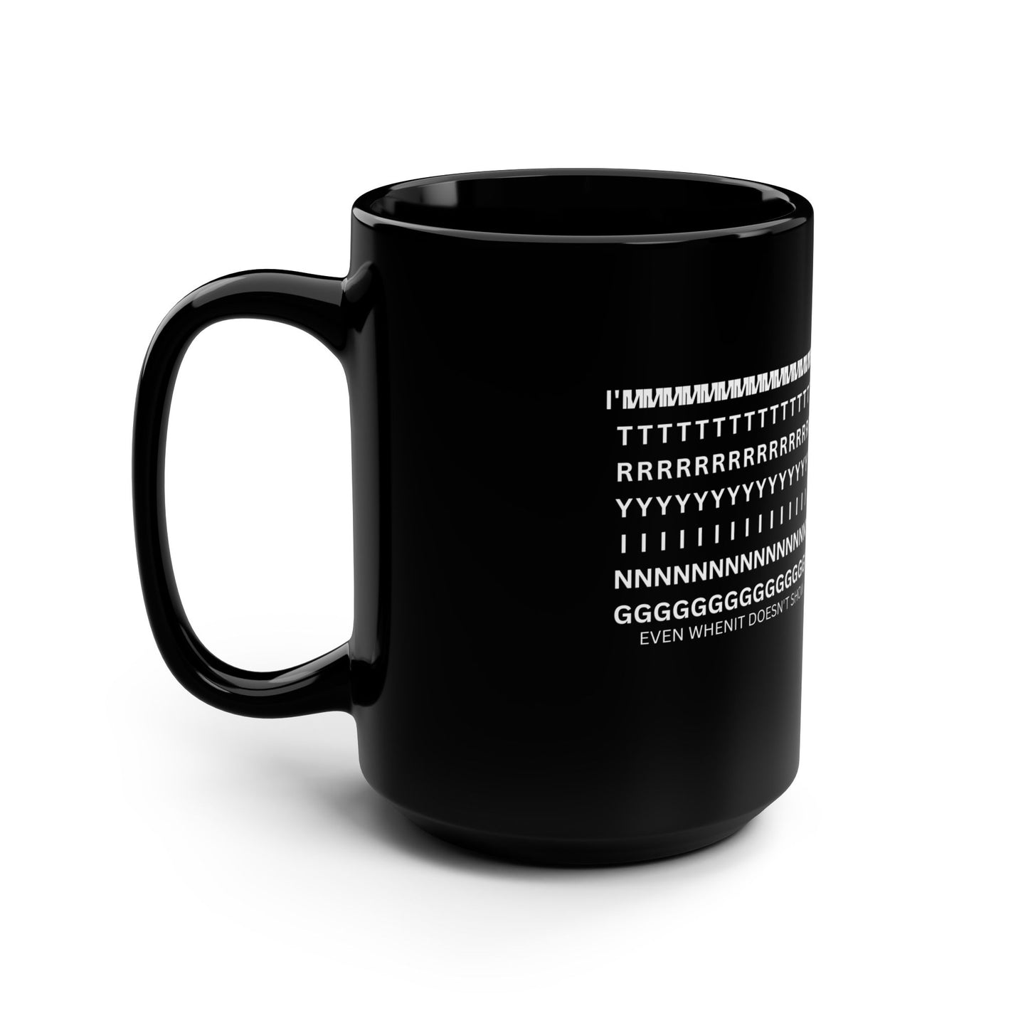 15oz Black Mug — ASCII Text Design "It Doesn't Show Even When It Does"